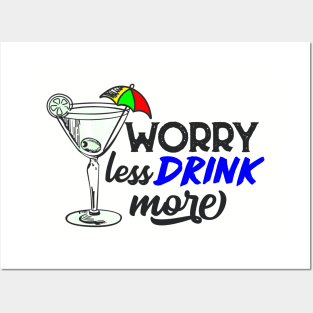 Worry Less Drink More Posters and Art